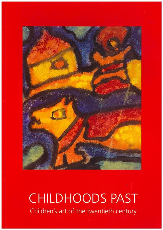 Childhoods past : children's art of the twentieth century / [essays by Barbara Piscitelli and Margaret White] cover