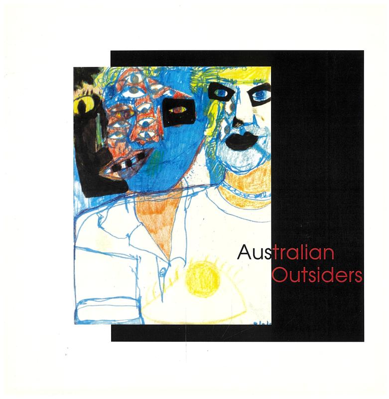 Australian outsiders : an Orange Regional Gallery exhibition / curators, Phillip Hammial and Damian Michaels cover