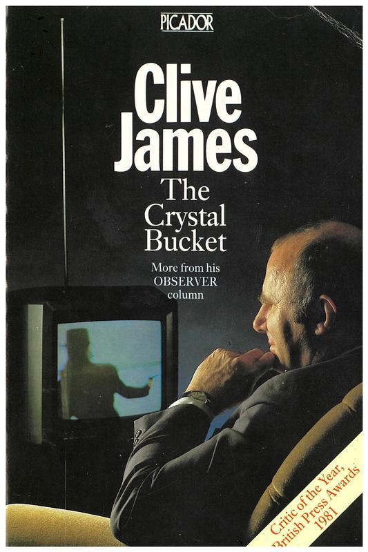 The crystal bucket : television criticism from the Observer 1976-79 / Clive James cover