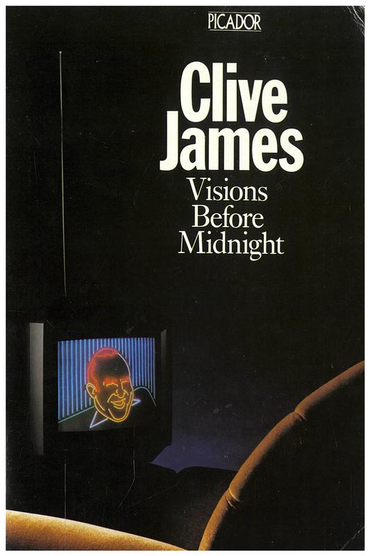 Visions before midnight : television criticism from the Observer 1972-76 / Clive James cover