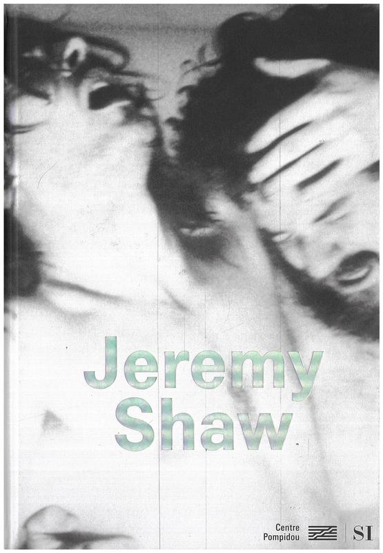 Jeremy Shaw / edited by Christine Macel and Simon Castets cover