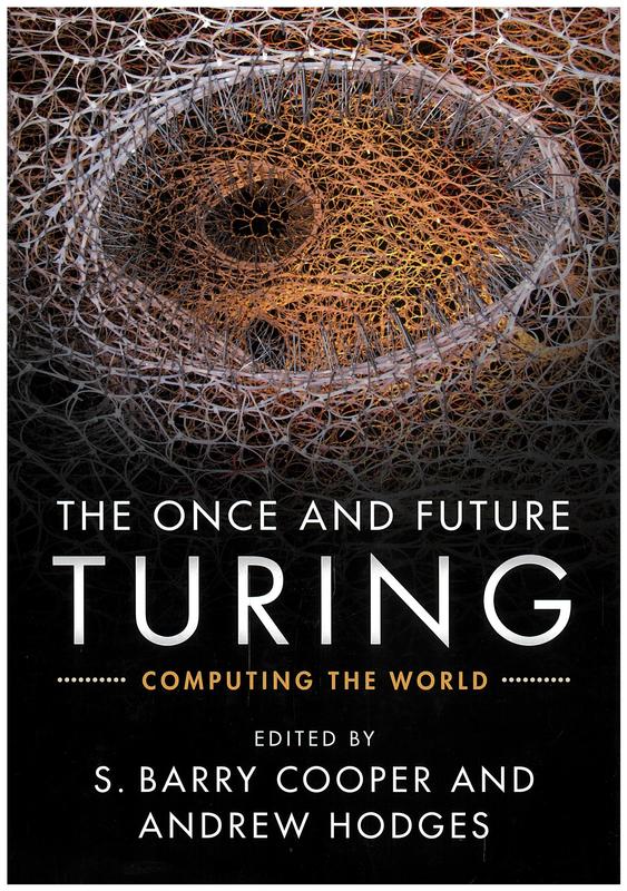 The once and future Turing : computing the world / [edited by] S. Barry Cooper, Andrew Hodges cover
