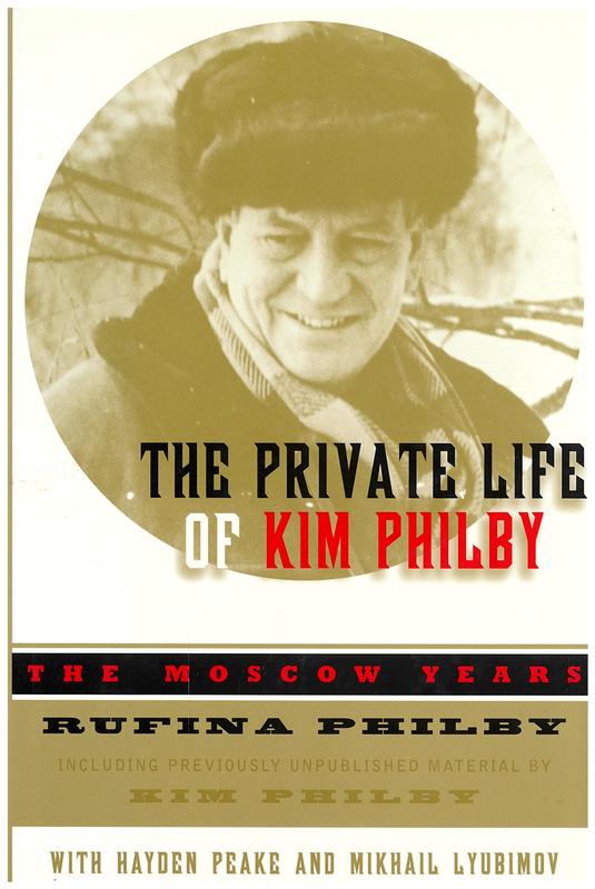 The private life of Kim Philby : the Moscow years / Rufina Philby, Mikhail Lyubimov and Hayden Peake cover