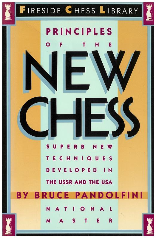 Principles of the new chess : superb new techniques developed in the USSR and the USA / by Bruce Pandolfini cover