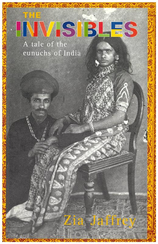 The invisibles : a tale of the eunuchs of India / Zia Jaffrey cover