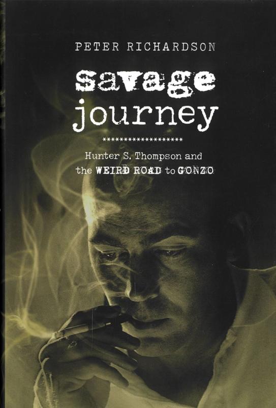 Savage journey : Hunter S. Thompson and the weird road to gonzo / Peter Richardson cover