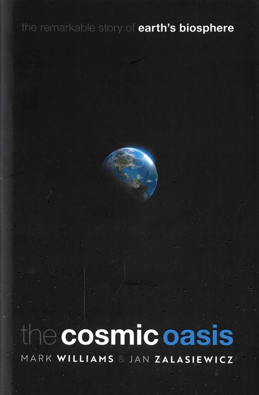 The cosmic oasis : the remarkable story of Earth's biosphere / Mark Williams & Jan Zalasiewicz ; illustrations by Anne-Sophie Milon cover