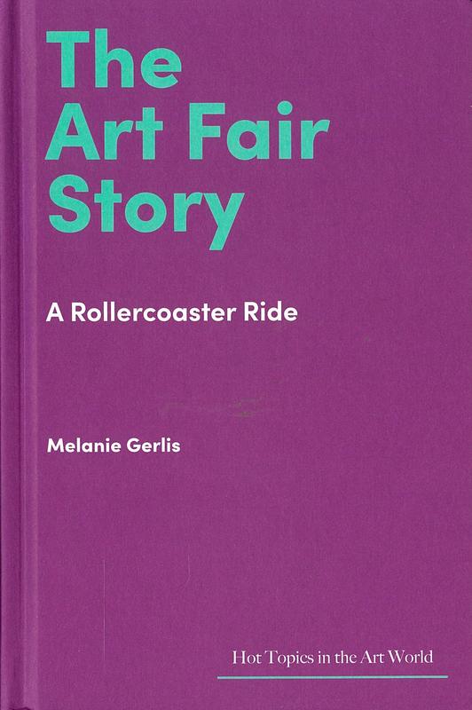 The art fair story : a rollercoaster ride / Melanie Gerlis cover