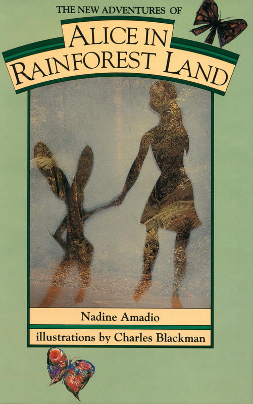 The new adventures of Alice in rainforest land / Nadine Amadio ; illustrations by Charles Blackmn cover