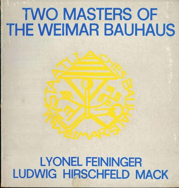 Two masters of the Weimar Bauhaus : Lyonel Feininger, Ludwig Hirschfeld Mack / catalogue by Nicholas Draffin cover