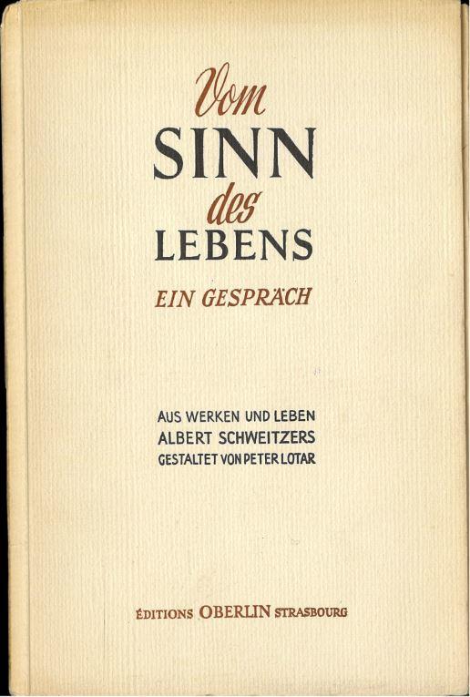 Vom sinn des lebens : ein gesprach = a talk about the meaning of life / aus werk und leben Albert Schweitzer ; mit funf obligaten stimmen gestaltet von Peter Lotar = from the work and life of Albert Schweitzer  with five obbligato parts ; designed by Peter Lotar cover