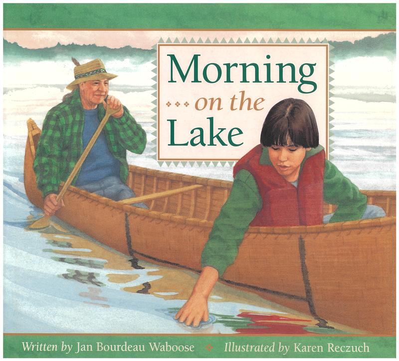 Morning on the lake / written by Jan Bourdeau Waboose ; illustrated by Karen Reczuch cover