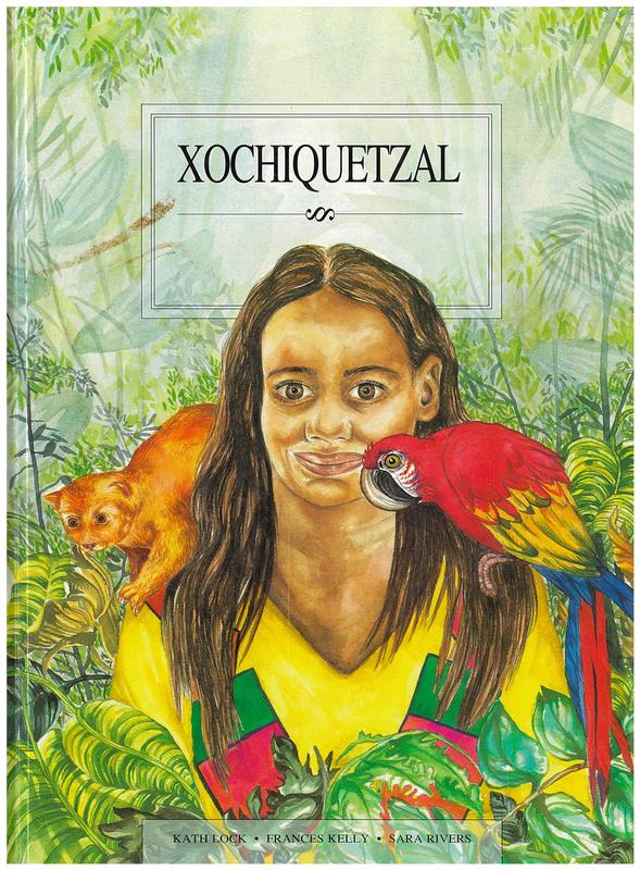 Xochiquetzal / Kath Lock, Frances Kelly ; [illustrations by] Sara Rivers cover