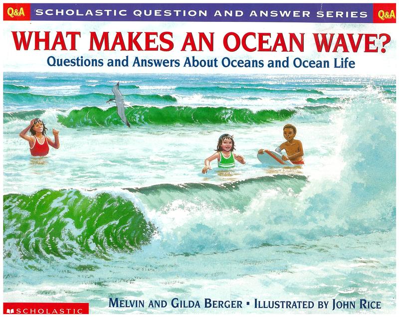 What makes an ocean wave? : questions and answers about oceans and ocean life / by Melvin and Gilda Berger ; illustrated by John Rice cover