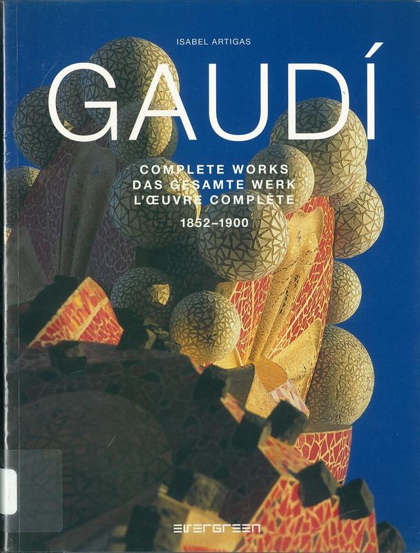 Antoni Gaudi : complete works : volume 1 : 1852-1900 cover