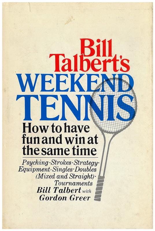 Bill Talbert's weekend tennis : how to have fun and win at the same time / by Bill Talbert with Gordon Greer ; illustrations by Frank Modell cover