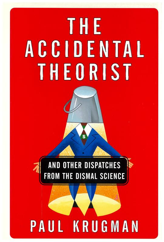 The accidental theorist : and other dispatches from the dismal science / Paul Krugman cover