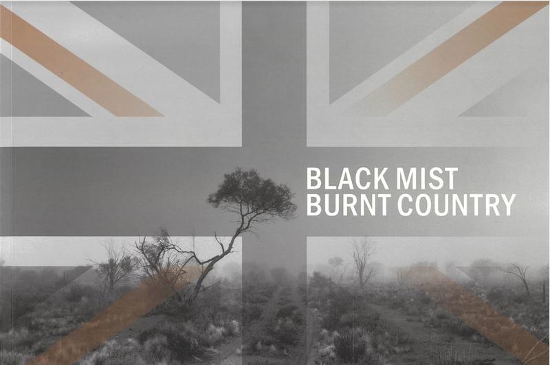 Black mist burnt country : testing the bomb : Maralinga and Australian art / [curator, editor, author, Jan Dirk Mittman] cover