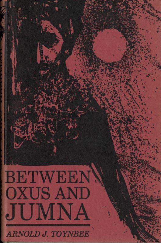 Between Oxus and Jumna / by Arnold J. Toynbee cover