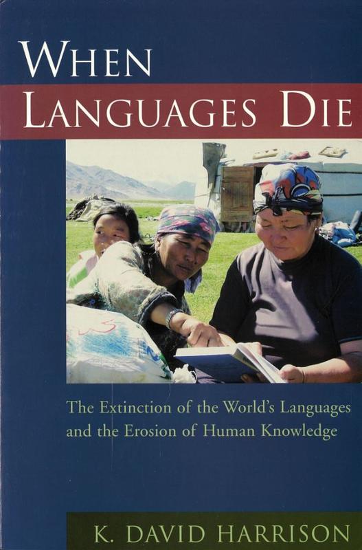 When languages die : the extinction of the world's languages and the erosion of human knowledge / K. David Harrison cover