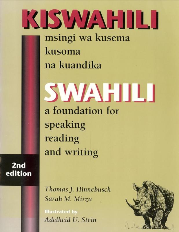 Kiswahili : msingi wa kusema kusoma na kuandika = Swahili : a foundation for speaking, reading and writing / Thomas J. Hinnebsuch, Sarah M. Mirza, Adleheid U. Stein cover