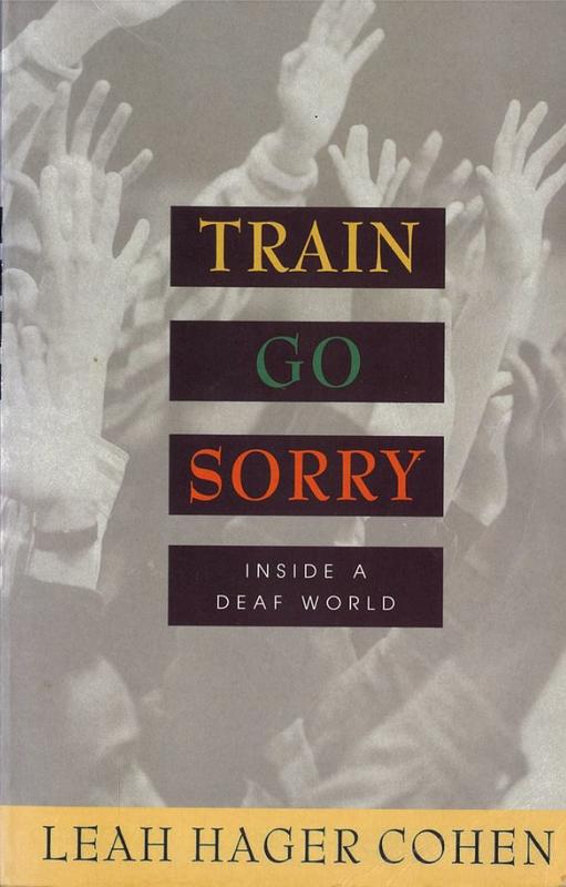 Train go sorry : inside a deaf world / Leah Hager Cohen cover