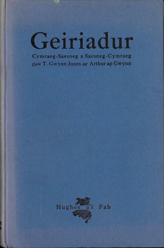 Geiriadur : Cymraeg-Saesneg a Saesneg-Cymraeg = Welsh-English and English-Welsh dictionary / gan T. Gwynn Jones ac Arthur ap Gwynn cover
