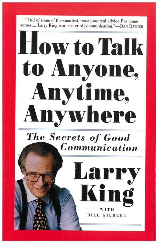 How to talk to anyone, anytime, anywhere : the secrets of good communication / Larry King with Bill Gilbert cover