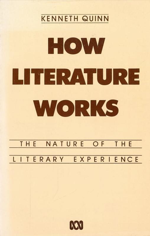How literature works : the nature of the literary experience / Kenneth Quinn cover