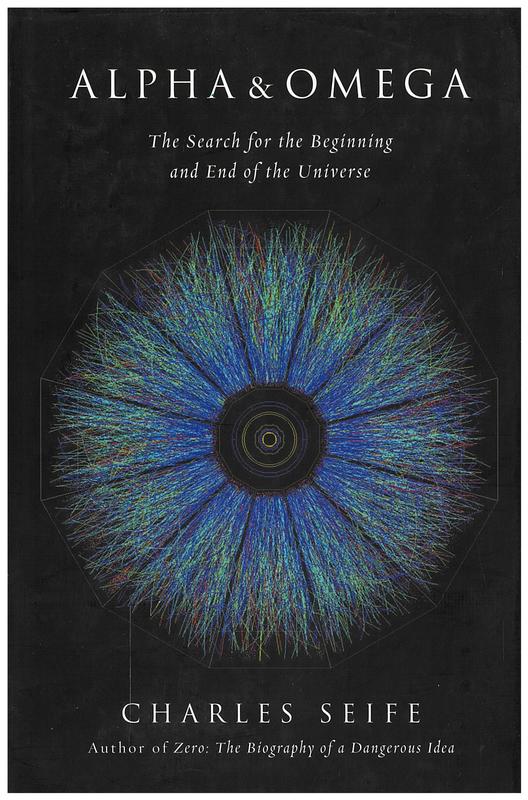 Alpha & omega : the search for the beginning and end of the universe / Charles Seife cover