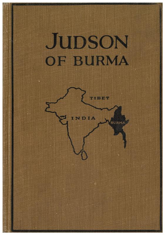 Judson of Burma : the heroic pioneer missionary to the Burmese, who for the welfare of others faced every peril and dared every danger / by Alfred Mathieson cover