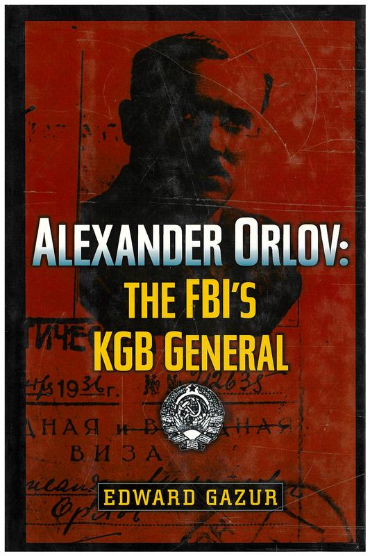  Alexander Orlov : the FBI's KGB general / Edward Gazur cover