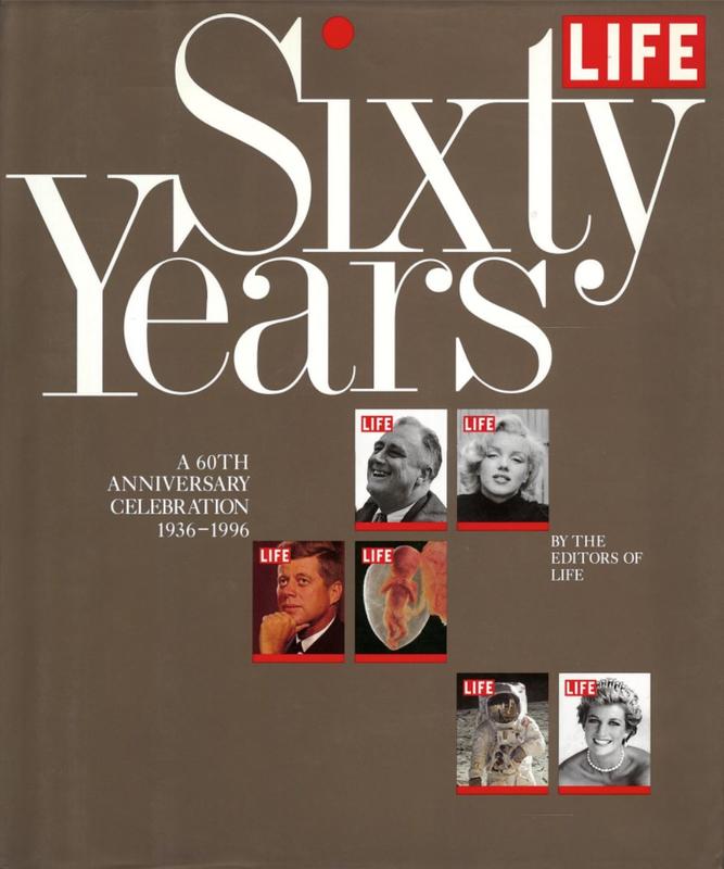 Life : sixty years : a 60th anniversary celebration 1936-1996 / by the editors of Life ; [edited by Melissa Stanton] cover