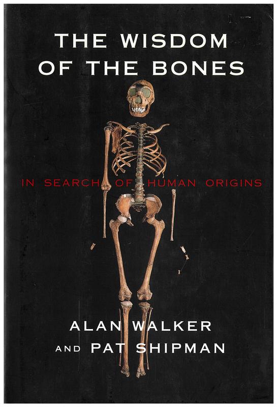 The wisdom of the bones : in search of human origins / Alan Walker and Pat Shipman cover