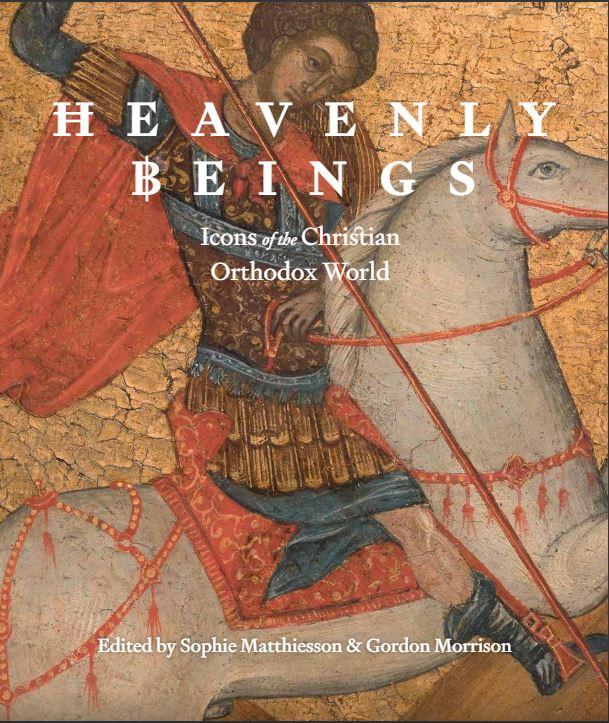 Heavenly beings : icons of the Christian orthodox world / edited by Sophie Matthiesson and Gordon Morrison cover