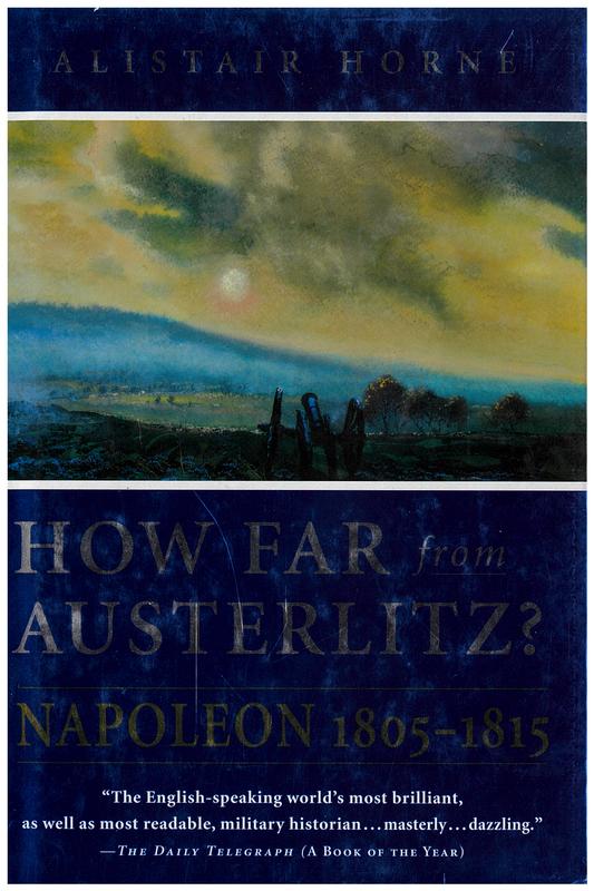 How far from Austerlitz? : Napoleon 1805-1815 / Alistair Horne cover