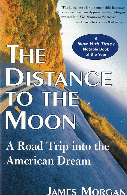 The distance to the moon : a road trip into the American dream / James Morgan cover