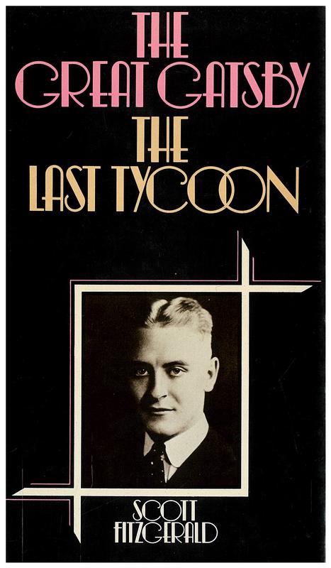 The great Gatsby, and, The last tycoon / Scott Fitzgerald ; introduction by J. B. Priestley cover