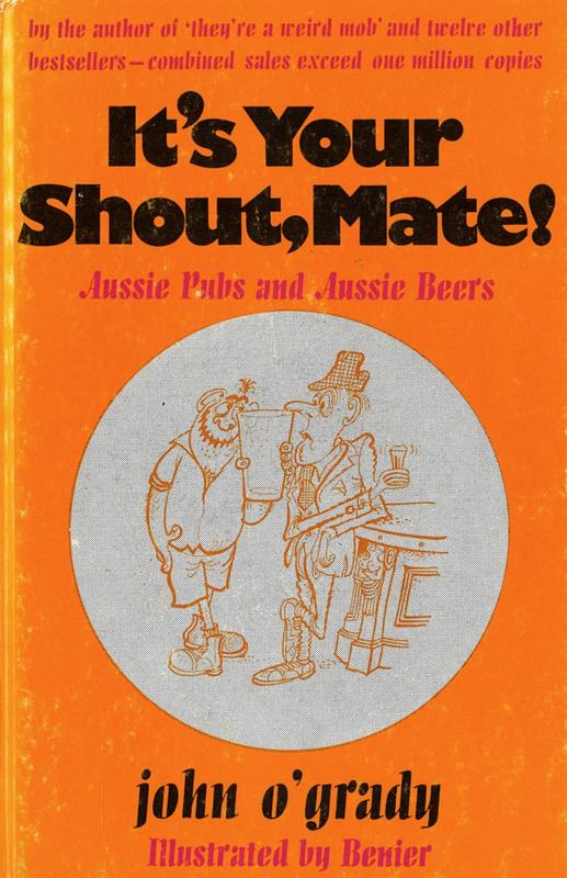It's your shout, mate! : Aussie pubs and Aussie beers / John O'Grady ; illustrated by Benier cover