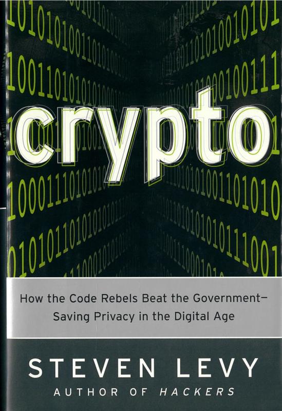 Crypto : how the code rebels beat the government - saving privacy in the digital age / Steven Levy cover