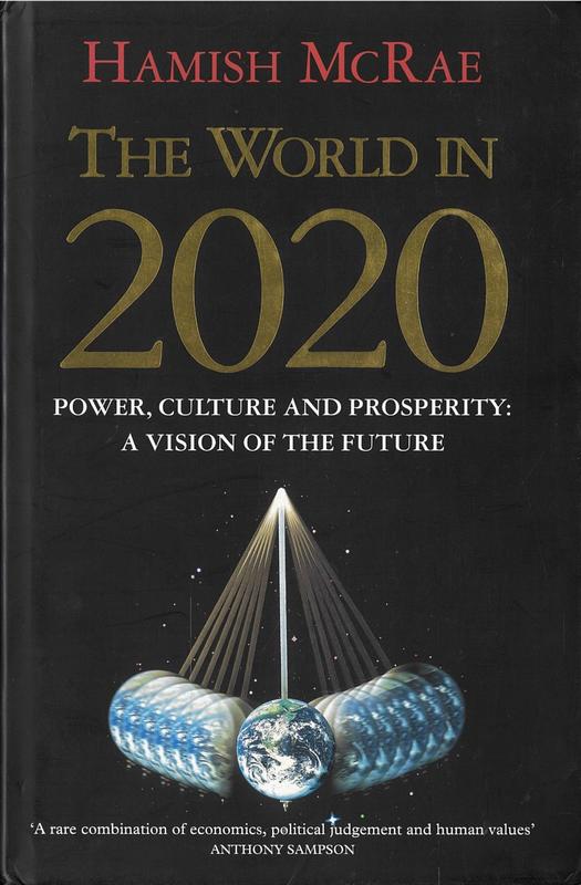 The world in 2020 : Power, culture and prosperity : a vision of the future / Hamish McRae cover