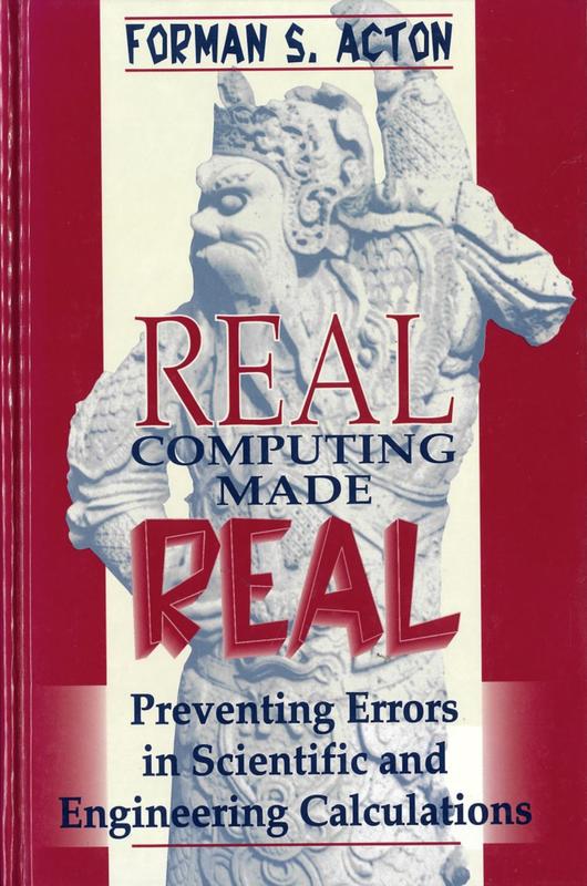 Real computing made real : preventing errors in scientific and engineering calculations / Forman S. Acton cover