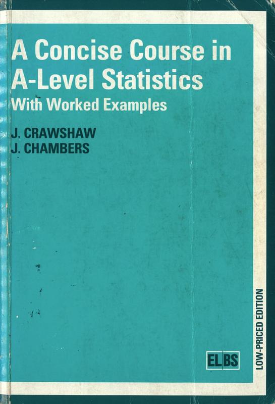 A concise course in A-level statistics : with worked examples / J. Crawshaw, J. Chambers cover