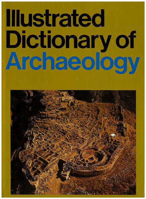 Illustrated dictionary of archaeology / contributors, Nick Balaam [and 11 others] cover