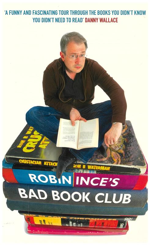 Robin Ince's bad book club : one man's quest to uncover the books that taste forgot cover