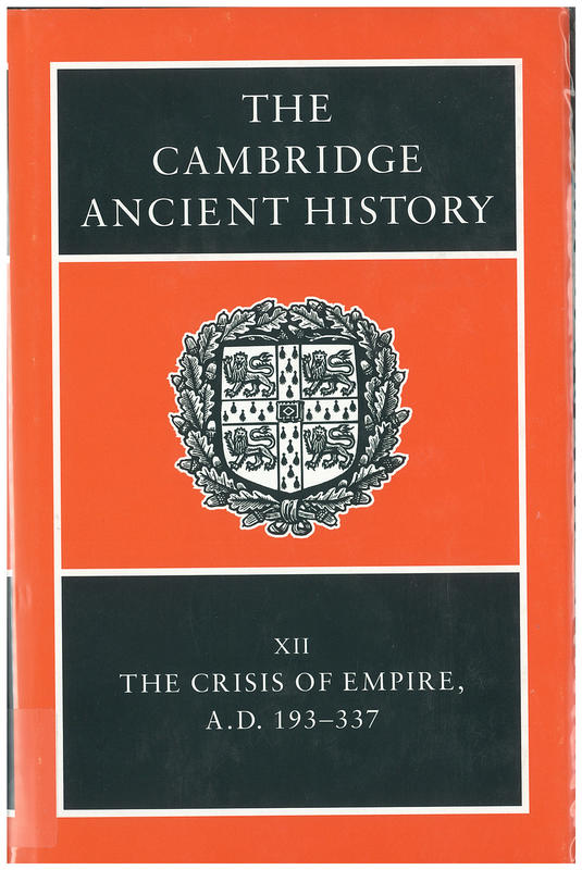 The Cambridge ancient history : volume 12, the crisis of empire, AD 193-337 / Edited by Alan K. Bowman, Peter Garnsey and Averil Cameron cover