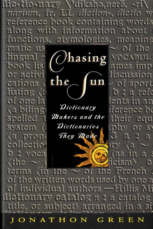 Chasing the sun : dictionary makers and the dictionaries they made / Jonathon Green cover