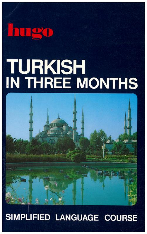 Turkish in three months : Hugo's simplified system / written by Bengisu Rona cover