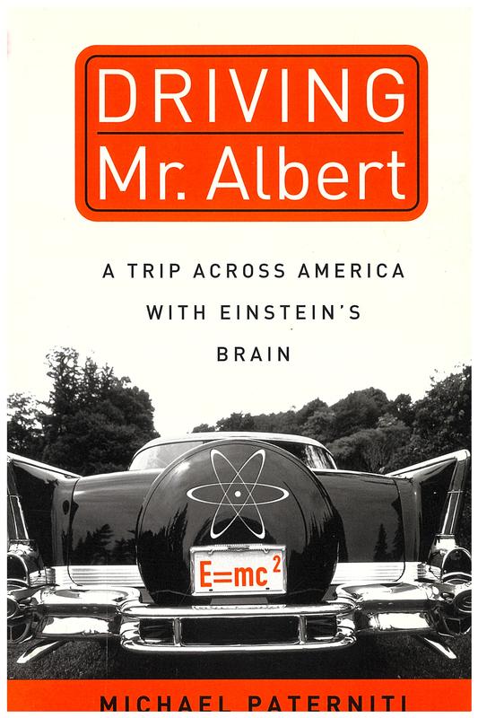 Driving Mr. Albert : a trip across America with Einstein's brain / Michael Paterniti cover