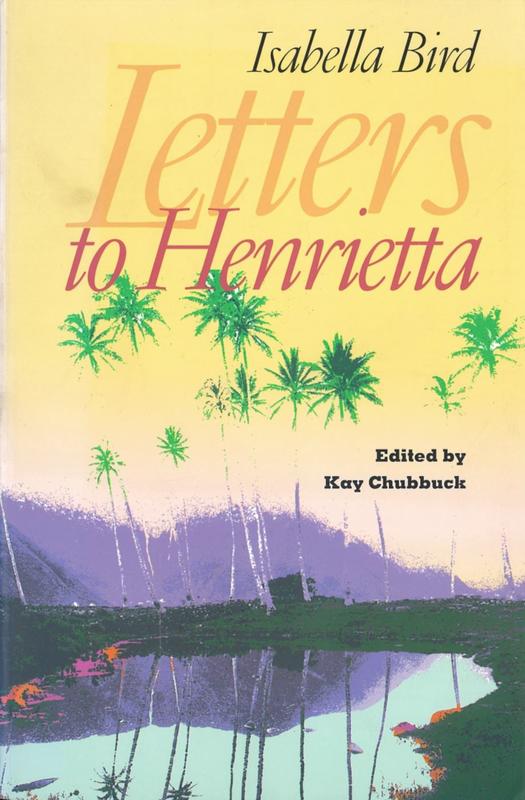 Letters to Henrietta / Isabella Bird ; edited by Kay Chubbuck cover